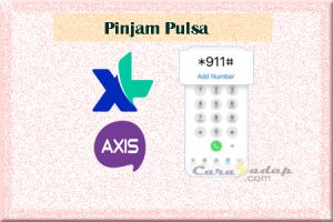 Cara Pinjam Pulsa XL & Axis Terbaru | Pulsa Darurat XL Hutang Pulsa